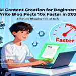 AI Content Creation for Beginners Write Blog Posts 10x Faster in 2025