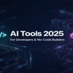 AI Tools for Developers & No-Code Builders in 2025