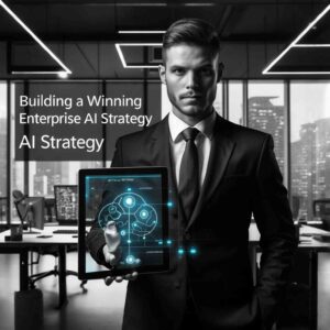 The Executive Guide to Building a Winning Enterprise AI Strategy