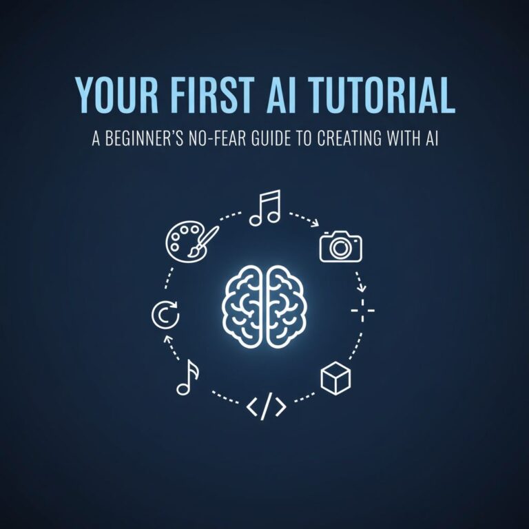 Your First AI Tutorial A Beginner's No-Fear Guide to Creating with AI